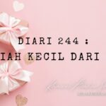 Diari 244 : Hadiah Kecil dari Hati
