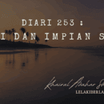 Diari 253 : Mimpi Dan Impian Senja