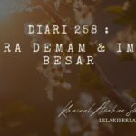 Diari 258: Antara Demam & Impian Besar