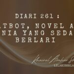 Diari 261 : Chatbot, Novel AI & Dunia Yang Sedang Berlari