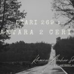 Diari 269 : Di Antara 2 Cerita..